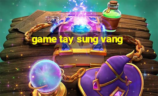 game tay sung vang