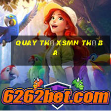 Quay thử XSMN thứ Ba