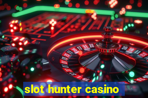 slot hunter casino