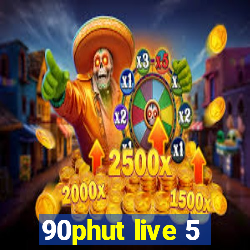 90phut live 5