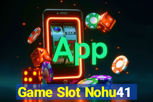 Game Slot Nohu41