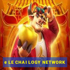 e LE CHAI LOGY NETWORK