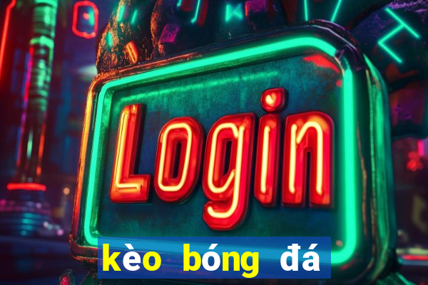 kèo bóng đá số 888