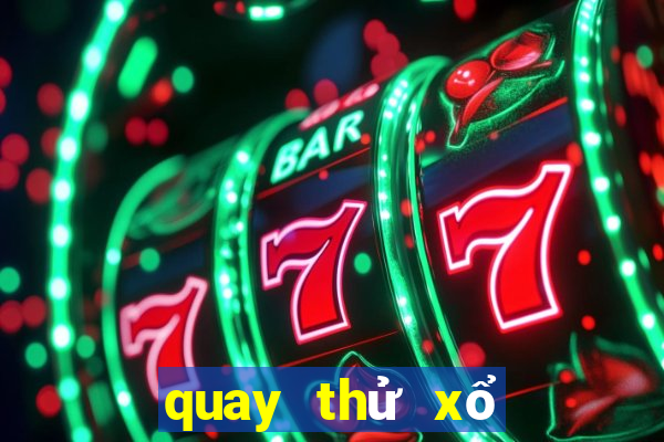 quay thử xổ số ngày mai