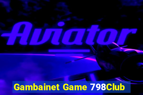 Gambainet Game 798Club