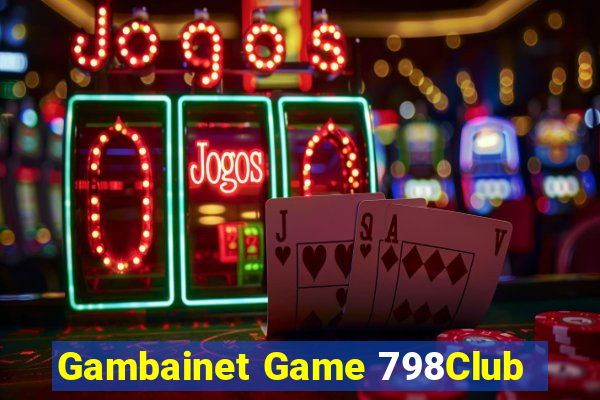 Gambainet Game 798Club