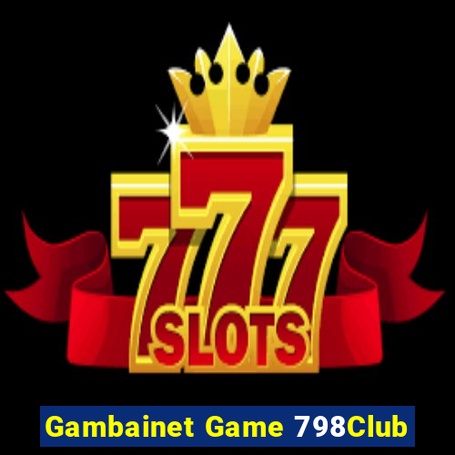 Gambainet Game 798Club