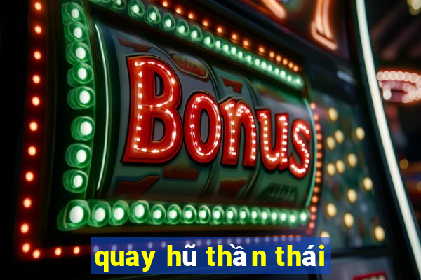 quay hũ thần thái