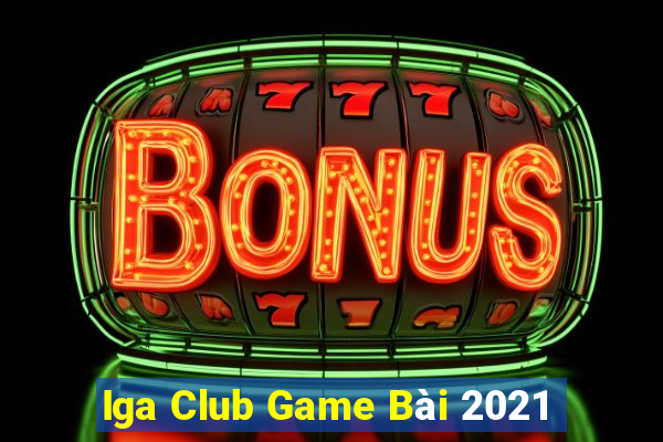 Iga Club Game Bài 2021