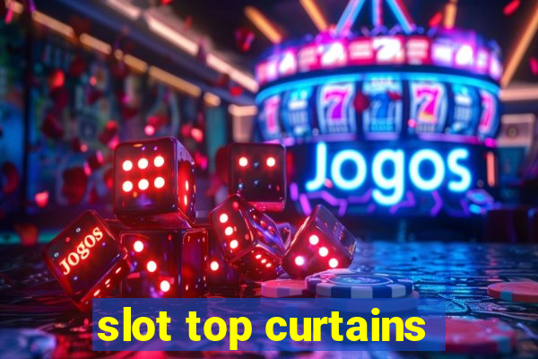 slot top curtains