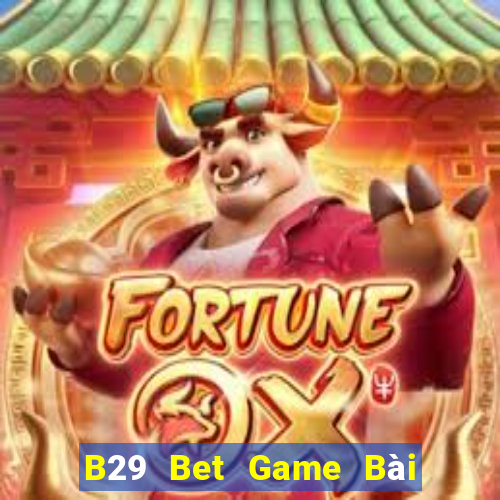 B29 Bet Game Bài Yugioh Android