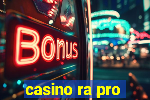 casino ra pro