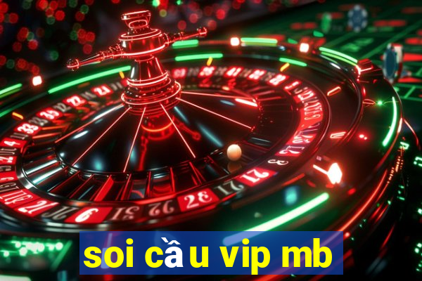 soi cau vip mb