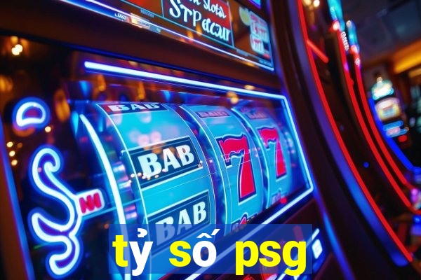 tỷ số psg