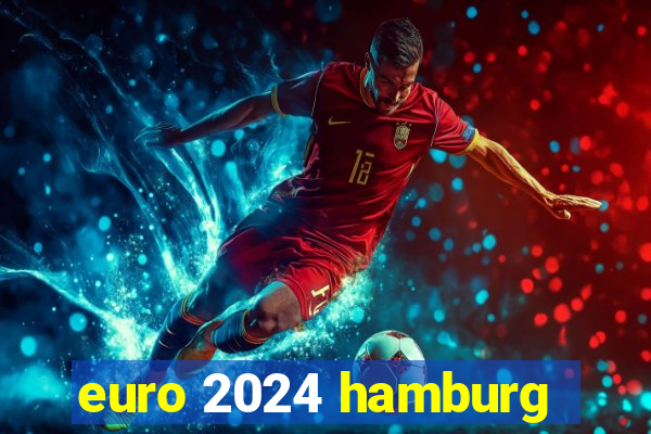 euro 2024 hamburg