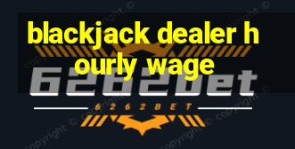 blackjack dealer hourly wage