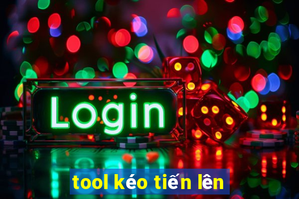 tool kéo tiến lên