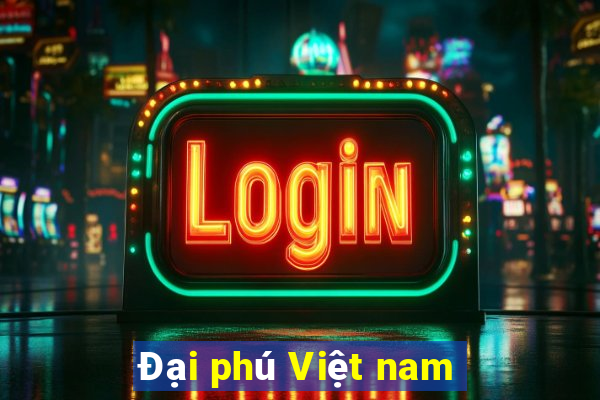 Đại phú Việt nam