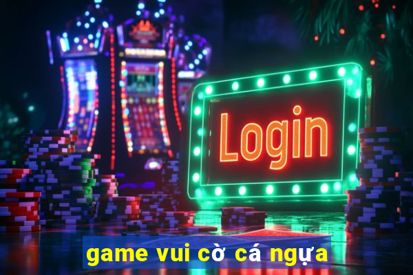 game vui cờ cá ngựa