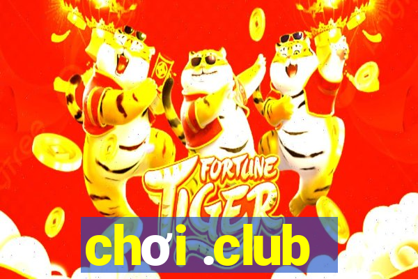 chơi .club