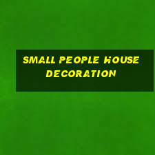 small people house decoration