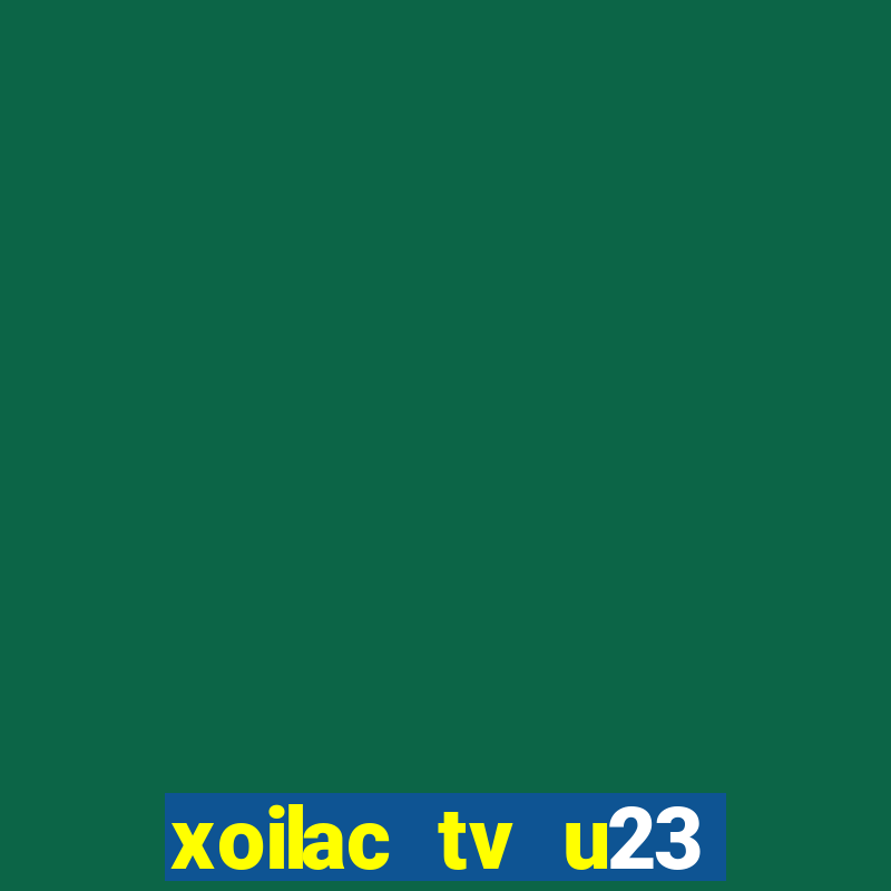 xoilac tv u23 việt nam