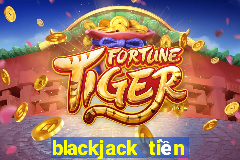 blackjack tiền điện tử tốt nhất