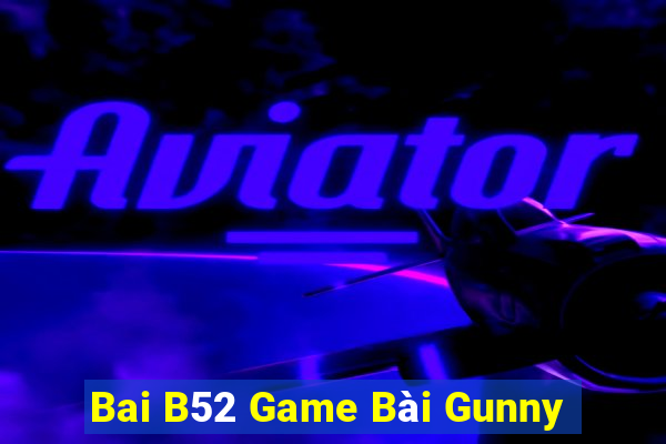 Bai B52 Game Bài Gunny