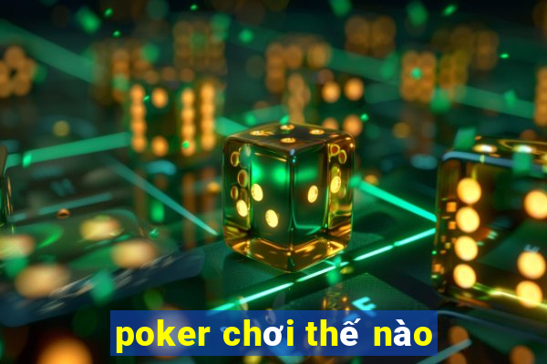 poker chơi thế nào