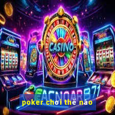 poker chơi thế nào