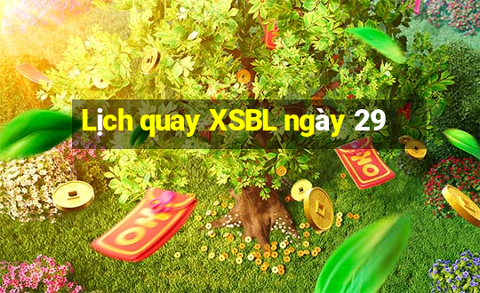 Lịch quay XSBL ngày 29