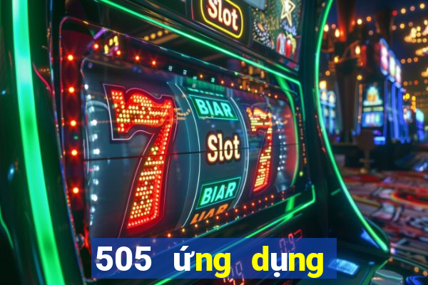 505 ứng dụng đặt cược sắm màu