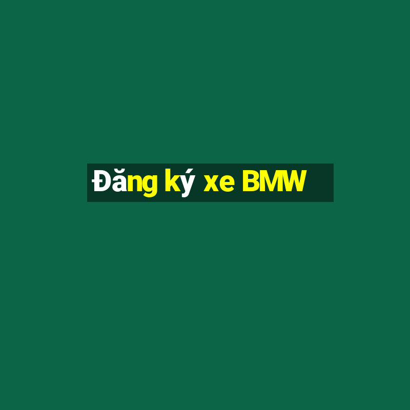 Đăng ký xe BMW