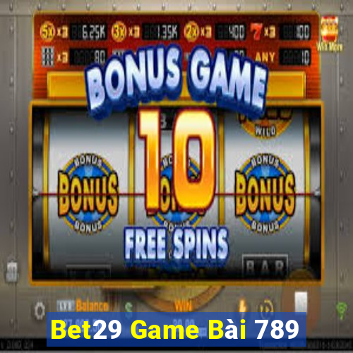 Bet29 Game Bài 789