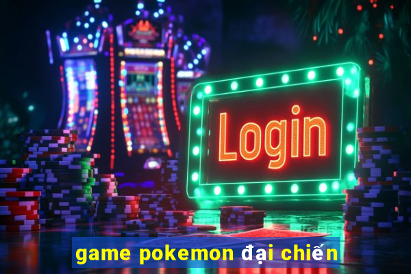 game pokemon đại chiến