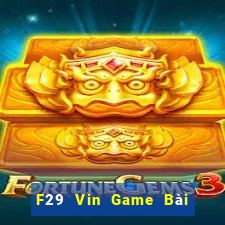 F29 Vin Game Bài Tặng Tiền