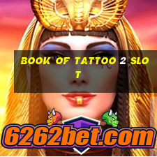 book of tattoo 2 slot