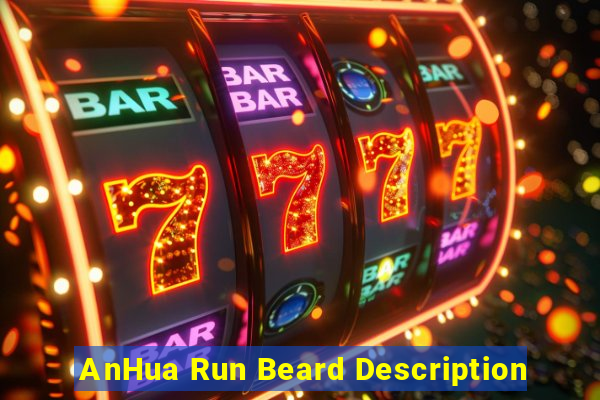 AnHua Run Beard Description