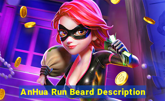 AnHua Run Beard Description