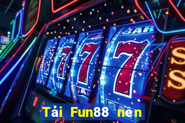 Tải Fun88 nền tảng xổ số 86