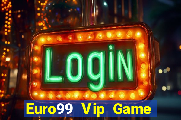 Euro99 Vip Game Bài Sinh Tử