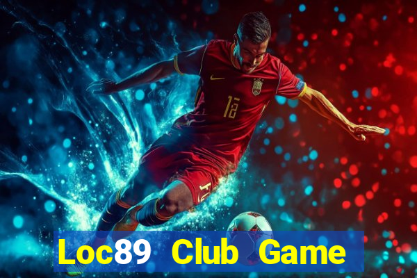 Loc89 Club Game The Bài Mobile 2021