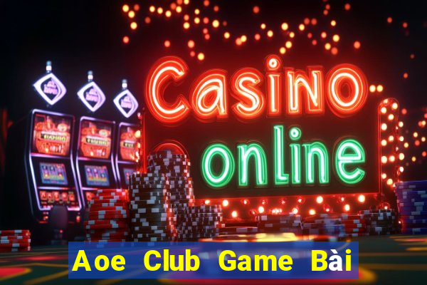 Aoe Club Game Bài Trên Máy Tính