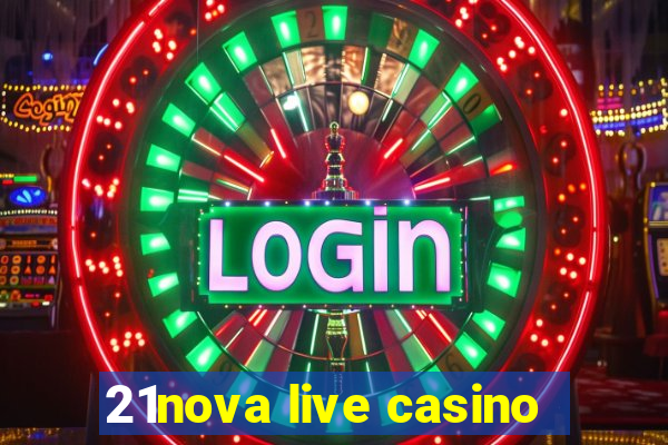 21nova live casino