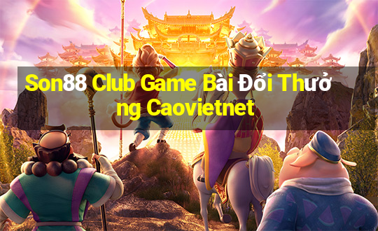 Son88 Club Game Bài Đổi Thưởng Caovietnet