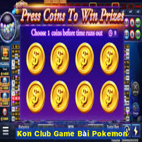 Kon Club Game Bài Pokemon