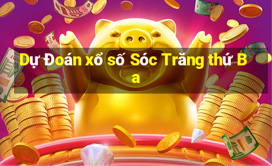 Dự Đoán xổ số Sóc Trăng thứ Ba