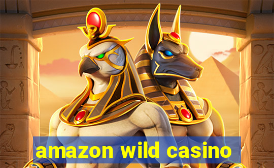 amazon wild casino