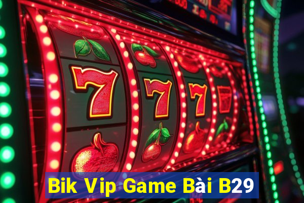 Bik Vip Game Bài B29