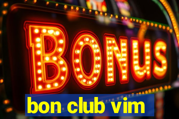 bon club vim